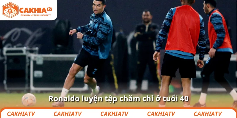 Ronaldo luyện tập chăm chỉ ở tuổi 40